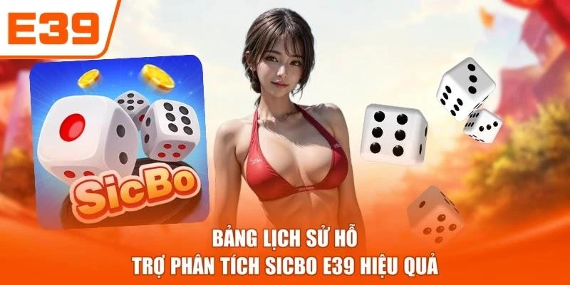 Bảng lịch sử hỗ trợ phân tích Sicbo E39 hiệu quả