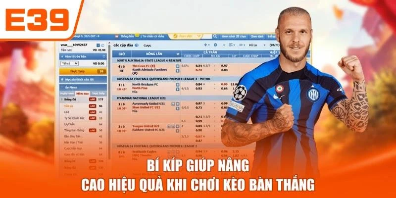 Bí kíp giúp nâng cao hiệu quả khi chơi kèo bàn thắng