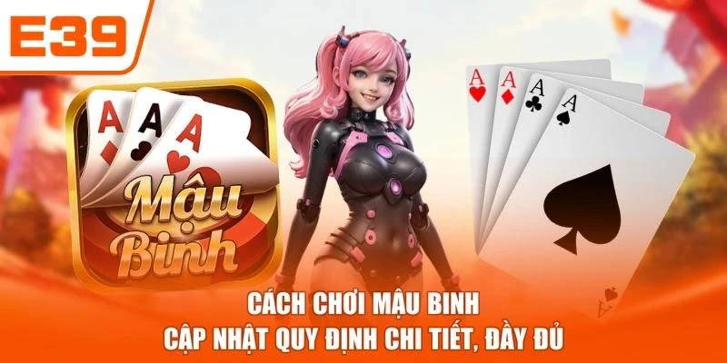Cách Chơi Mậu Binh - Cập Nhật Quy Định Chi Tiết, Đầy Đủ
