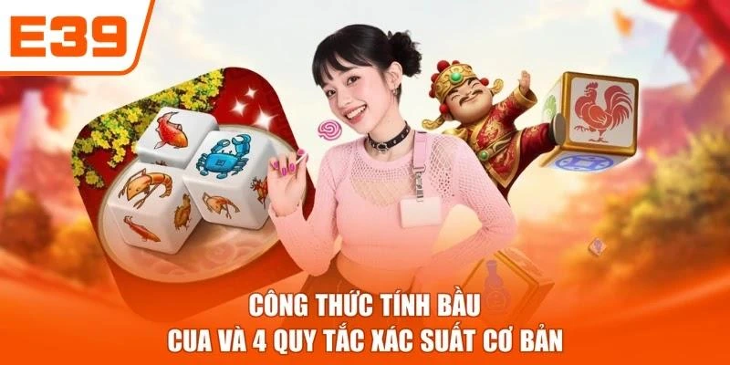 Công Thức Tính Bầu Cua  Và 4 Quy Tắc Xác Suất Cơ Bản