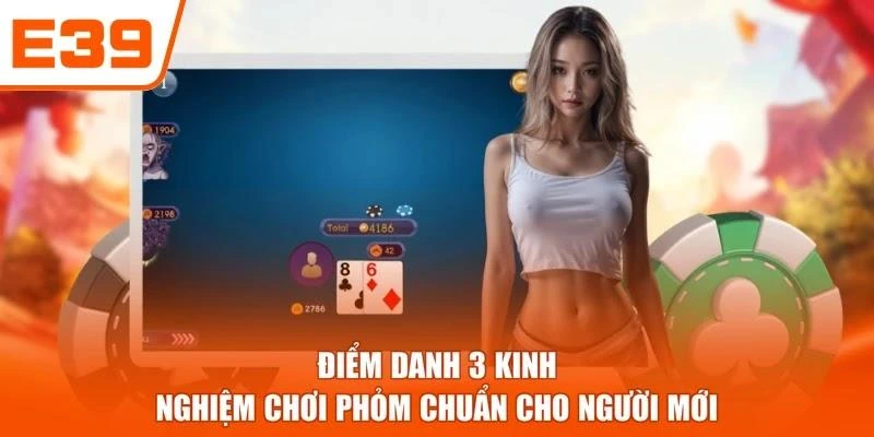 Điểm danh 3 kinh nghiệm chơi Phỏm chuẩn cho người mới