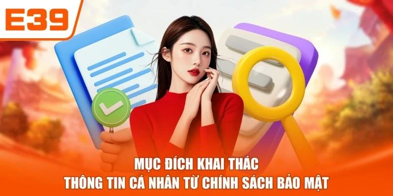 Mục đích khai thác thông tin cá nhân từ chính sách bảo mật