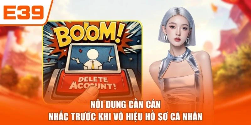 Nội dung cần cân nhắc trước khi vô hiệu hoá hồ sơ cá nhân