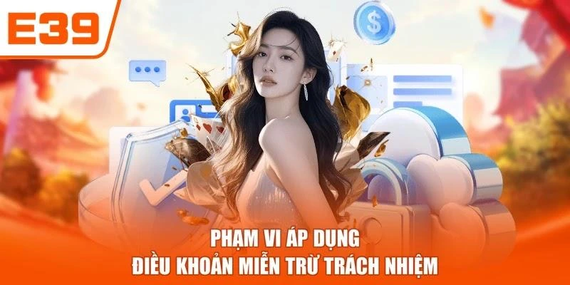 Phạm vi áp dụng điều khoản miễn trừ trách nhiệm