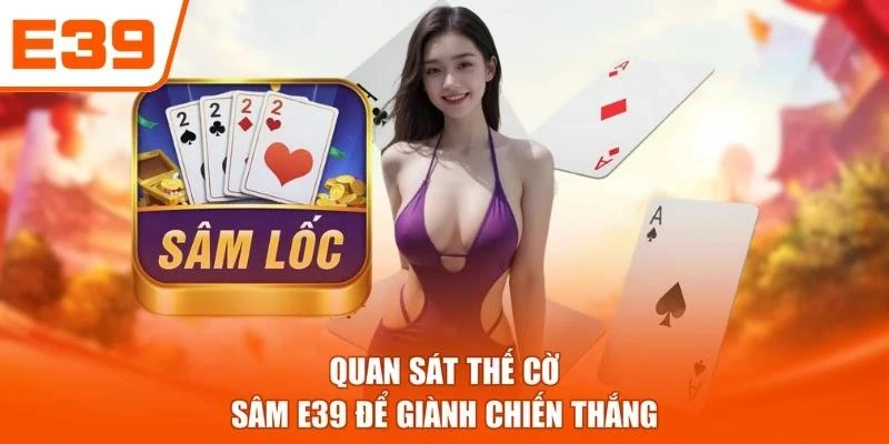 Quan sát thế cờ Sâm E39 để giành chiến thắng