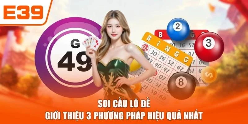 Soi Cầu Lô Đề - Giới Thiệu 3 Phương Pháp Hiệu Quả Nhất