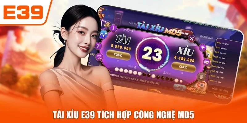 Tài xỉu E39 tích hợp công nghệ MD5