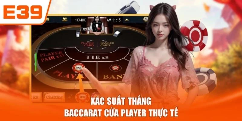 Xác suất thắng Baccarat cửa Player thực tế